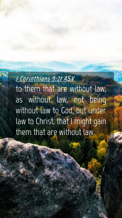 Picture 04 - 1 Corinthians 9:21 ASV Mobile Phone Wallpaper - to them that are without law, as without law, not - Mobile Bible Verse Wallpaper