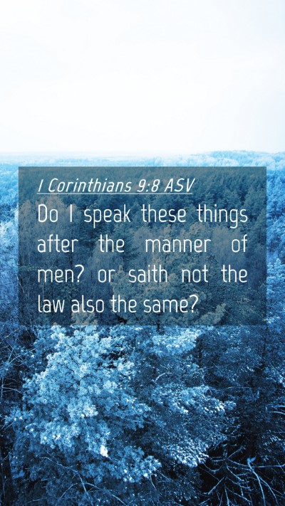 Picture 04 - 1 Corinthians 9:8 ASV Mobile Phone Wallpaper - Do I speak these things after the manner of men? - Mobile Bible Verse Wallpaper