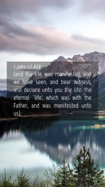 Picture 04 - 1 John 1:2 ASV Mobile Phone Wallpaper - (and the life was manifested, and we have seen, - Mobile Bible Verse Wallpaper