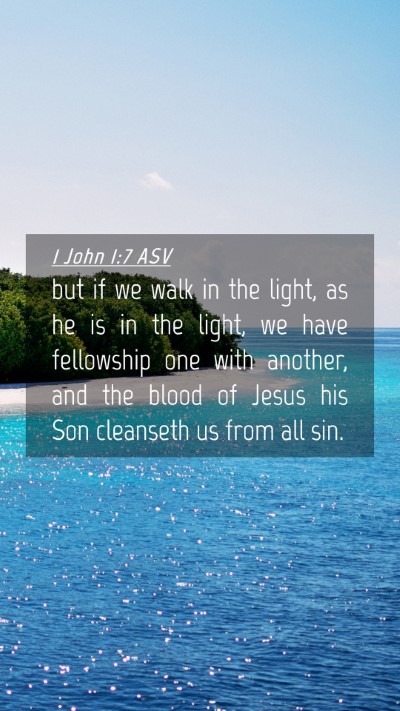 Picture 04 - 1 John 1:7 ASV Mobile Phone Wallpaper - but if we walk in the light, as he is in the - Mobile Bible Verse Wallpaper