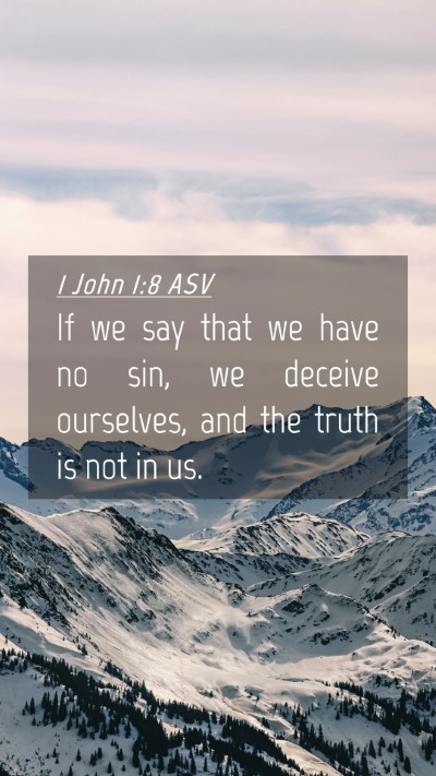 Picture 04 - 1 John 1:8 ASV Mobile Phone Wallpaper - If we say that we have no sin, we deceive - Mobile Bible Verse Wallpaper