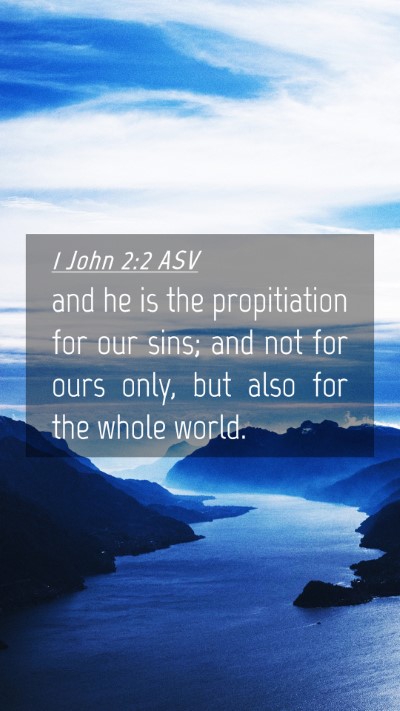 Picture 04 - 1 John 2:2 ASV Mobile Phone Wallpaper - and he is the propitiation for our sins; and not - Mobile Bible Verse Wallpaper