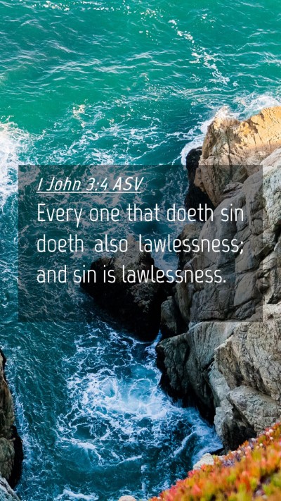 Picture 04 - 1 John 3:4 ASV Mobile Phone Wallpaper - Every one that doeth sin doeth also lawlessness; - Mobile Bible Verse Wallpaper