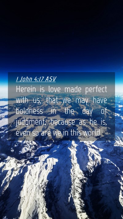 Picture 04 - 1 John 4:17 ASV Mobile Phone Wallpaper - Herein is love made perfect with us, that we may - Mobile Bible Verse Wallpaper