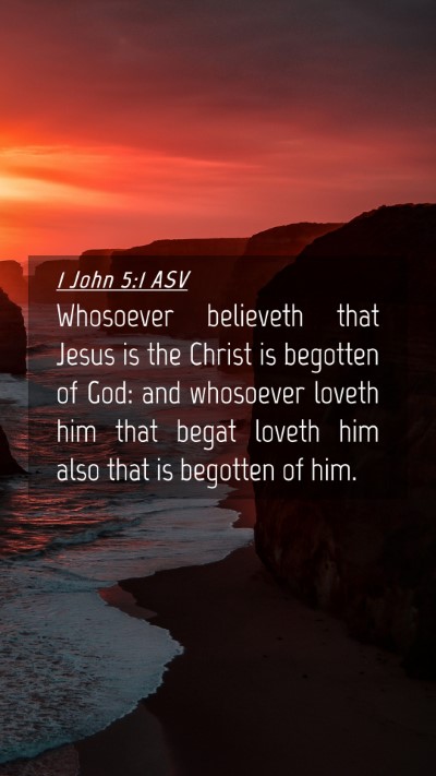 Picture 04 - 1 John 5:1 ASV Mobile Phone Wallpaper - Whosoever believeth that Jesus is the Christ is - Mobile Bible Verse Wallpaper
