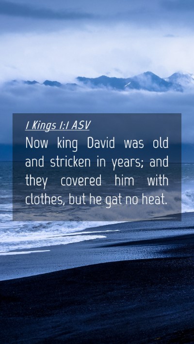 Picture 04 - 1 Kings 1:1 ASV Mobile Phone Wallpaper - Now king David was old and stricken in years; and - Mobile Bible Verse Wallpaper