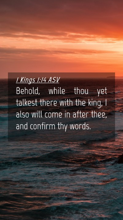 Picture 04 - 1 Kings 1:14 ASV Mobile Phone Wallpaper - Behold, while thou yet talkest there with the - Mobile Bible Verse Wallpaper