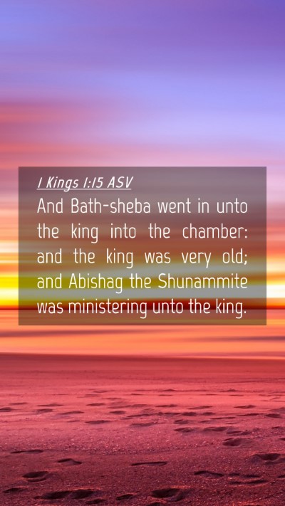 Picture 04 - 1 Kings 1:15 ASV Mobile Phone Wallpaper - And Bath-sheba went in unto the king into the - Mobile Bible Verse Wallpaper