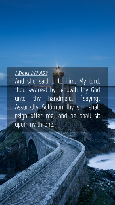 Picture 04 - 1 Kings 1:17 ASV Mobile Phone Wallpaper - And she said unto him, My lord, thou swarest by - Mobile Bible Verse Wallpaper