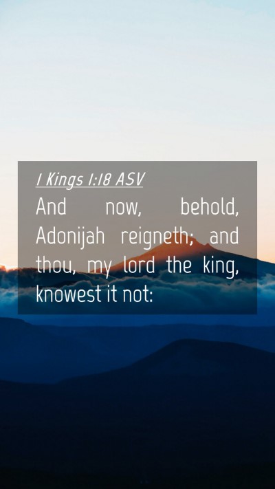 Picture 04 - 1 Kings 1:18 ASV Mobile Phone Wallpaper - And now, behold, Adonijah reigneth; and thou, my - Mobile Bible Verse Wallpaper