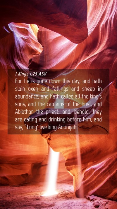 Picture 04 - 1 Kings 1:25 ASV Mobile Phone Wallpaper - For he is gone down this day, and hath slain oxen - Mobile Bible Verse Wallpaper