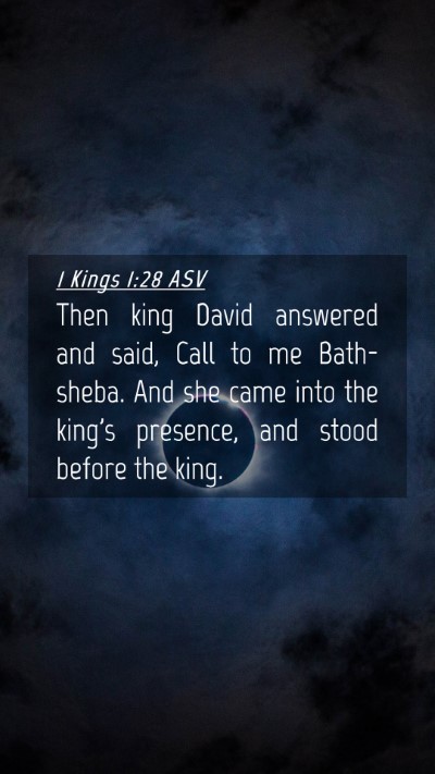 Picture 04 - 1 Kings 1:28 ASV Mobile Phone Wallpaper - Then king David answered and said, Call to me - Mobile Bible Verse Wallpaper