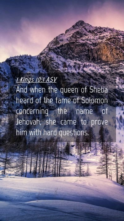 Picture 04 - 1 Kings 10:1 ASV Mobile Phone Wallpaper - And when the queen of Sheba heard of the fame of - Mobile Bible Verse Wallpaper