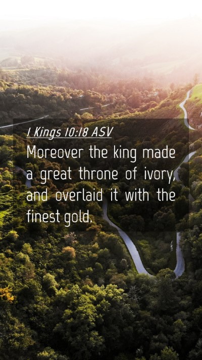 Picture 04 - 1 Kings 10:18 ASV Mobile Phone Wallpaper - Moreover the king made a great throne of ivory, - Mobile Bible Verse Wallpaper