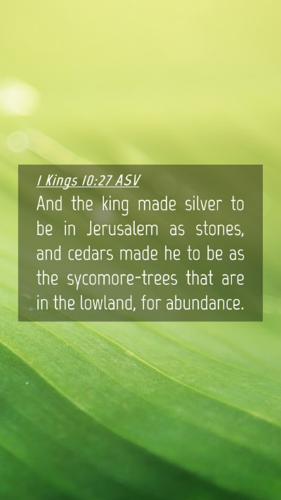 Picture 04 - 1 Kings 10:27 ASV Mobile Phone Wallpaper - And the king made silver to be in Jerusalem as - Mobile Bible Verse Wallpaper