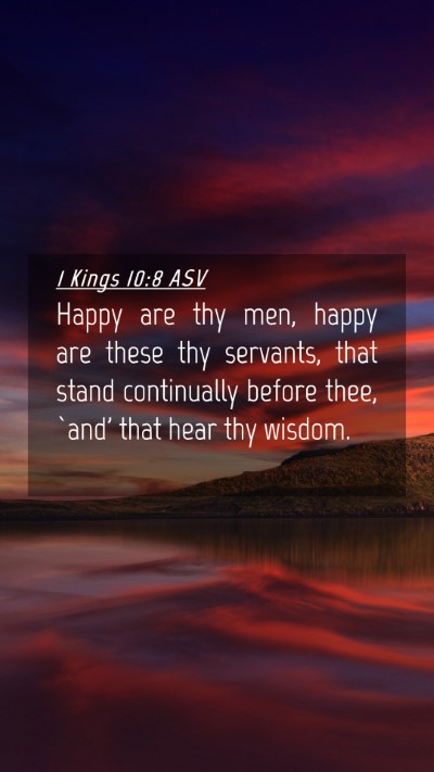 Picture 04 - 1 Kings 10:8 ASV Mobile Phone Wallpaper - Happy are thy men, happy are these thy servants, - Mobile Bible Verse Wallpaper