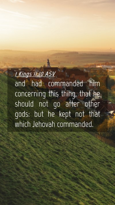 Picture 04 - 1 Kings 11:10 ASV Mobile Phone Wallpaper - and had commanded him concerning this thing, that - Mobile Bible Verse Wallpaper