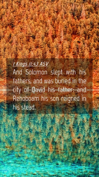 Picture 04 - 1 Kings 11:43 ASV Mobile Phone Wallpaper - And Solomon slept with his fathers, and was - Mobile Bible Verse Wallpaper
