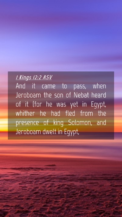 Picture 04 - 1 Kings 12:2 ASV Mobile Phone Wallpaper - And it came to pass, when Jeroboam the son of - Mobile Bible Verse Wallpaper