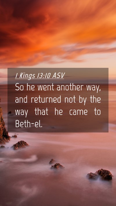 Picture 04 - 1 Kings 13:10 ASV Mobile Phone Wallpaper - So he went another way, and returned not by the - Mobile Bible Verse Wallpaper