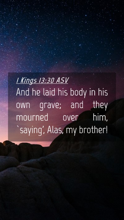 Picture 04 - 1 Kings 13:30 ASV Mobile Phone Wallpaper - And he laid his body in his own grave; and they - Mobile Bible Verse Wallpaper
