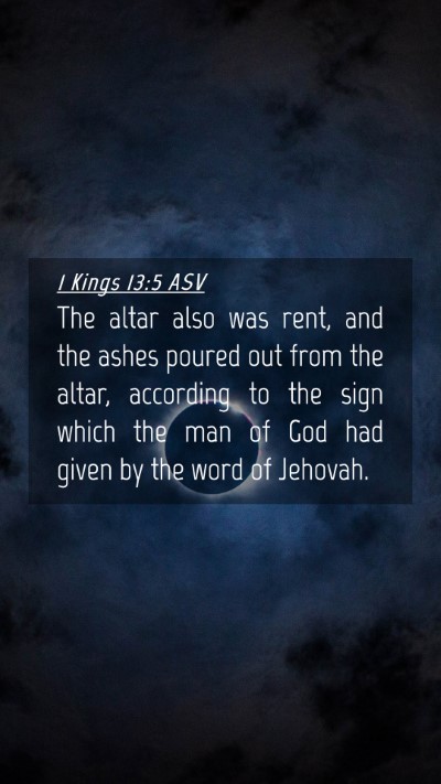 Picture 04 - 1 Kings 13:5 ASV Mobile Phone Wallpaper - The altar also was rent, and the ashes poured out - Mobile Bible Verse Wallpaper