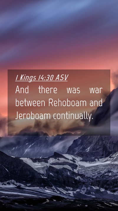 Picture 04 - 1 Kings 14:30 ASV Mobile Phone Wallpaper - And there was war between Rehoboam and Jeroboam - Mobile Bible Verse Wallpaper