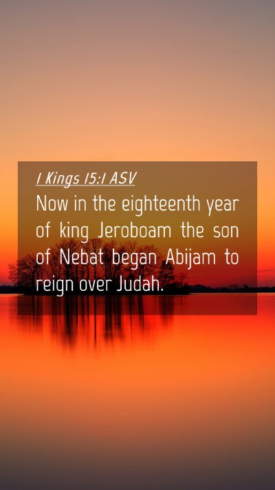 Picture 04 - 1 Kings 15:1 ASV Mobile Phone Wallpaper - Now in the eighteenth year of king Jeroboam the - Mobile Bible Verse Wallpaper