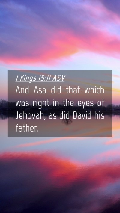 Picture 04 - 1 Kings 15:11 ASV Mobile Phone Wallpaper - And Asa did that which was right in the eyes of - Mobile Bible Verse Wallpaper