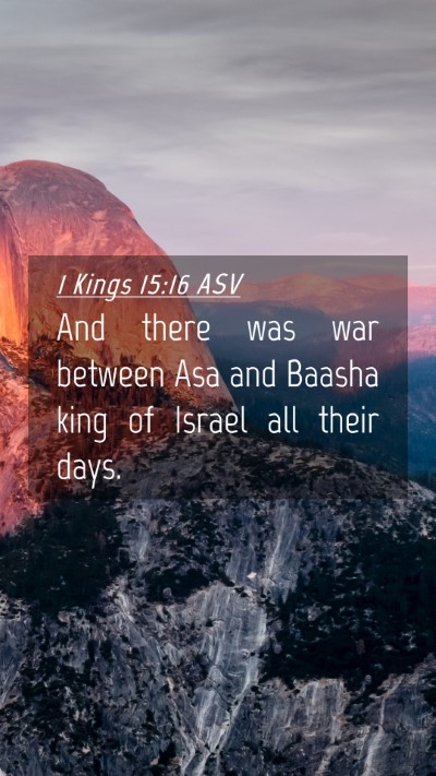 Picture 04 - 1 Kings 15:16 ASV Mobile Phone Wallpaper - And there was war between Asa and Baasha king of - Mobile Bible Verse Wallpaper