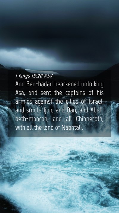 Picture 04 - 1 Kings 15:20 ASV Mobile Phone Wallpaper - And Ben-hadad hearkened unto king Asa, and sent - Mobile Bible Verse Wallpaper