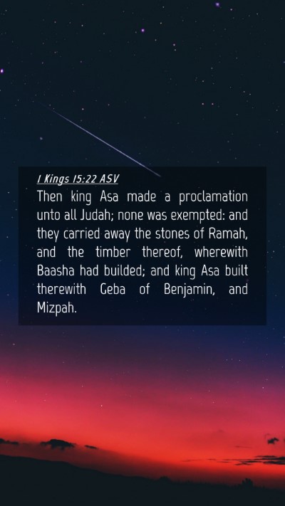 Picture 04 - 1 Kings 15:22 ASV Mobile Phone Wallpaper - Then king Asa made a proclamation unto all Judah; - Mobile Bible Verse Wallpaper