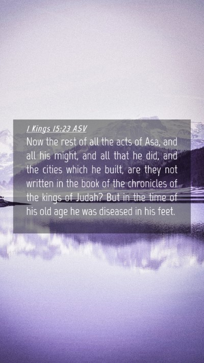 Picture 04 - 1 Kings 15:23 ASV Mobile Phone Wallpaper - Now the rest of all the acts of Asa, and all his - Mobile Bible Verse Wallpaper