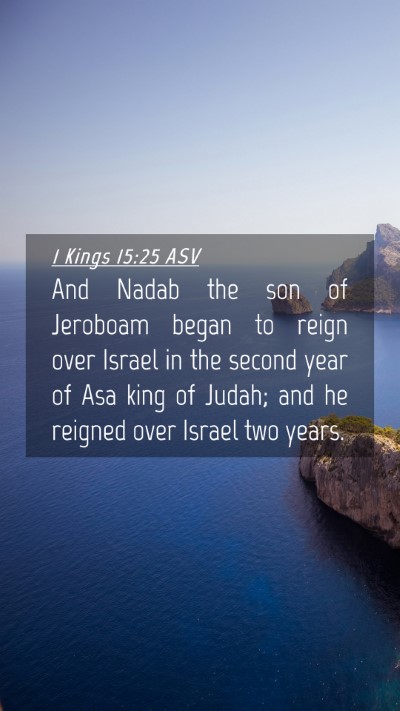 Picture 04 - 1 Kings 15:25 ASV Mobile Phone Wallpaper - And Nadab the son of Jeroboam began to reign over - Mobile Bible Verse Wallpaper