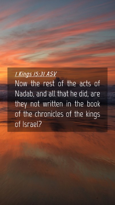 Picture 04 - 1 Kings 15:31 ASV Mobile Phone Wallpaper - Now the rest of the acts of Nadab, and all that - Mobile Bible Verse Wallpaper