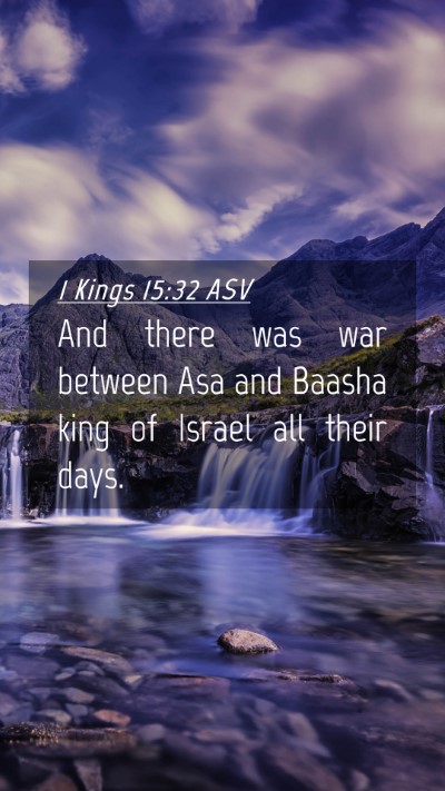 Picture 04 - 1 Kings 15:32 ASV Mobile Phone Wallpaper - And there was war between Asa and Baasha king of - Mobile Bible Verse Wallpaper