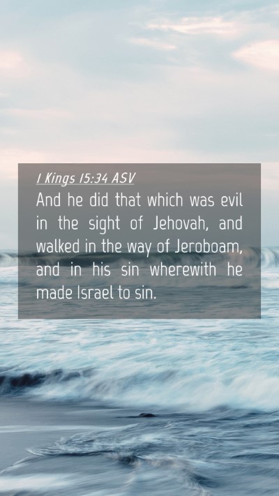 Picture 04 - 1 Kings 15:34 ASV Mobile Phone Wallpaper - And he did that which was evil in the sight of - Mobile Bible Verse Wallpaper