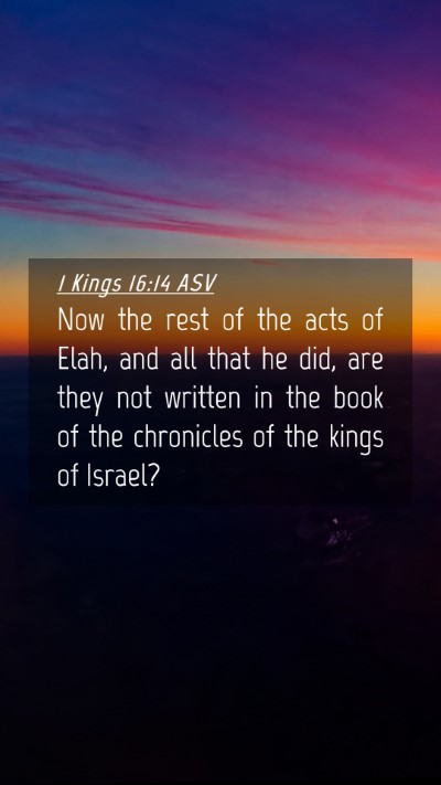 Picture 04 - 1 Kings 16:14 ASV Mobile Phone Wallpaper - Now the rest of the acts of Elah, and all that he - Mobile Bible Verse Wallpaper