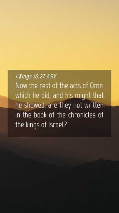 Picture 04 - 1 Kings 16:27 ASV Mobile Phone Wallpaper - Now the rest of the acts of Omri which he did, - Mobile Bible Verse Wallpaper