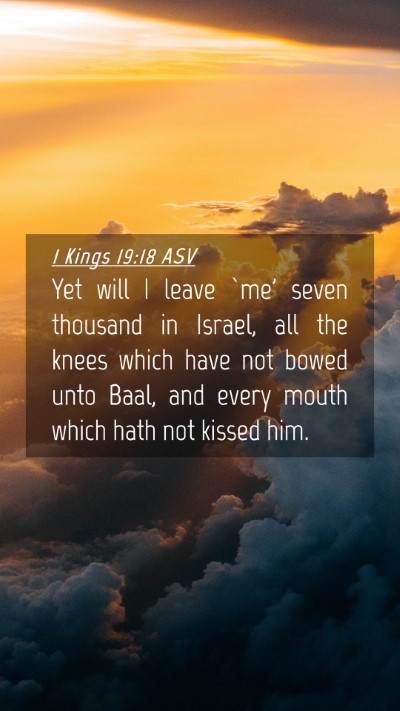 Picture 04 - 1 Kings 19:18 ASV Mobile Phone Wallpaper - Yet will I leave `me' seven thousand in Israel, - Mobile Bible Verse Wallpaper