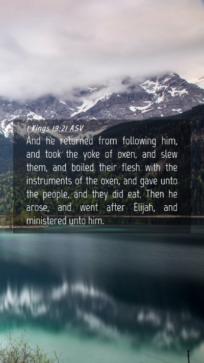 Picture 04 - 1 Kings 19:21 ASV Mobile Phone Wallpaper - And he returned from following him, and took the - Mobile Bible Verse Wallpaper