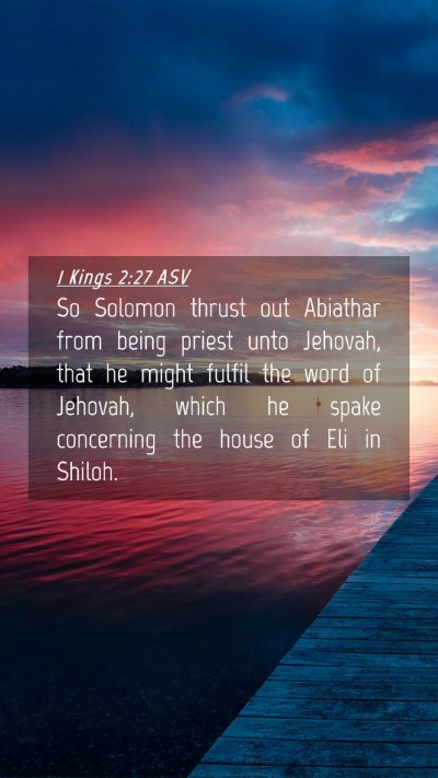 Picture 04 - 1 Kings 2:27 ASV Mobile Phone Wallpaper - So Solomon thrust out Abiathar from being priest - Mobile Bible Verse Wallpaper