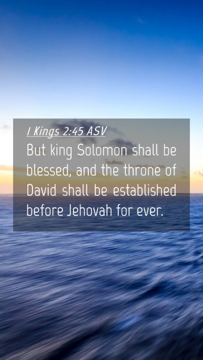 Picture 04 - 1 Kings 2:45 ASV Mobile Phone Wallpaper - But king Solomon shall be blessed, and the throne - Mobile Bible Verse Wallpaper