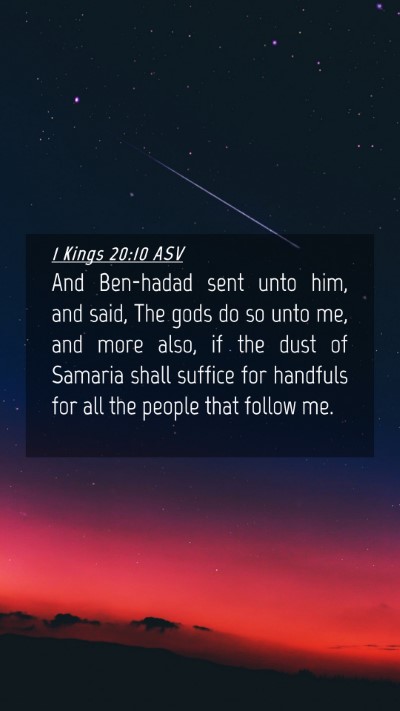 Picture 04 - 1 Kings 20:10 ASV Mobile Phone Wallpaper - And Ben-hadad sent unto him, and said, The gods - Mobile Bible Verse Wallpaper