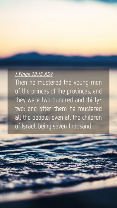 Picture 04 - 1 Kings 20:15 ASV Mobile Phone Wallpaper - Then he mustered the young men of the princes of - Mobile Bible Verse Wallpaper
