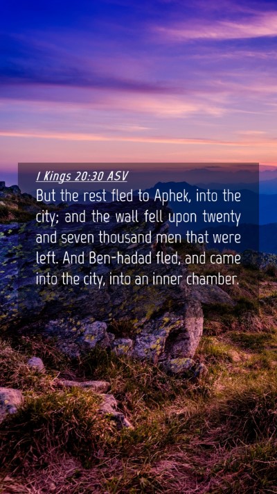 Picture 04 - 1 Kings 20:30 ASV Mobile Phone Wallpaper - But the rest fled to Aphek, into the city; and - Mobile Bible Verse Wallpaper