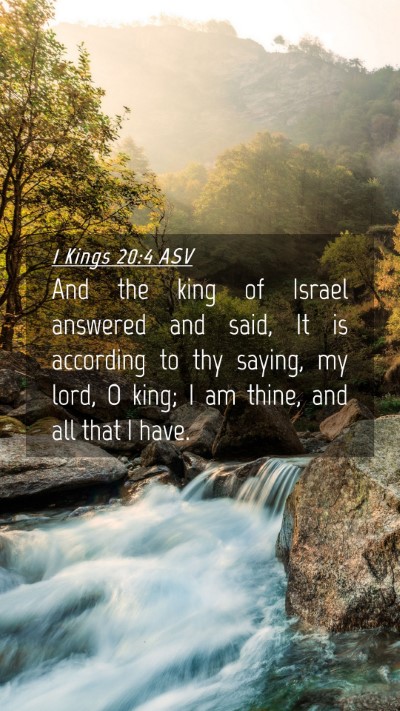 Picture 04 - 1 Kings 20:4 ASV Mobile Phone Wallpaper - And the king of Israel answered and said, It is - Mobile Bible Verse Wallpaper