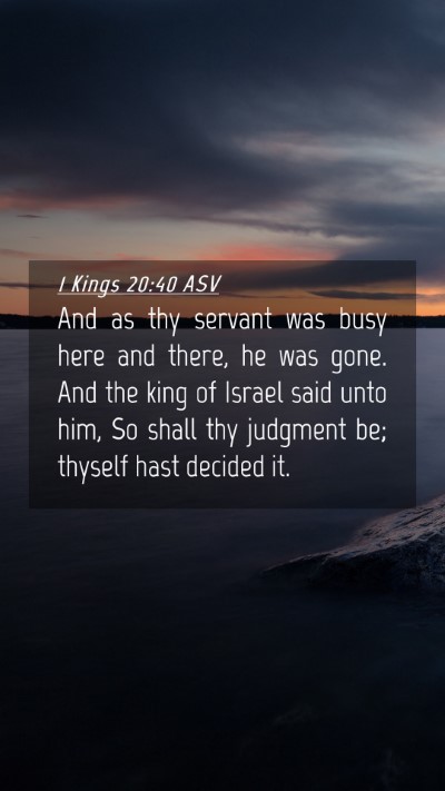 Picture 04 - 1 Kings 20:40 ASV Mobile Phone Wallpaper - And as thy servant was busy here and there, he - Mobile Bible Verse Wallpaper