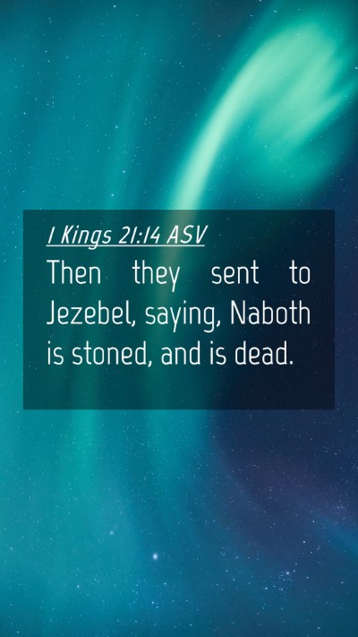 Picture 04 - 1 Kings 21:14 ASV Mobile Phone Wallpaper - Then they sent to Jezebel, saying, Naboth is - Mobile Bible Verse Wallpaper