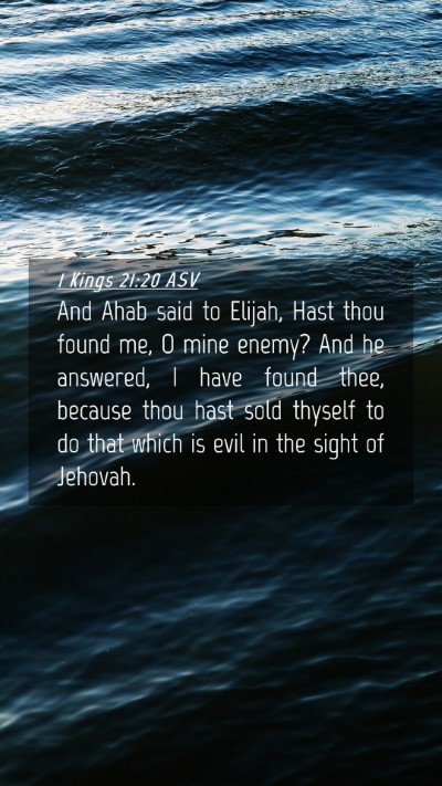 Picture 04 - 1 Kings 21:20 ASV Mobile Phone Wallpaper - And Ahab said to Elijah, Hast thou found me, O - Mobile Bible Verse Wallpaper